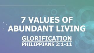 Glorification... Philippians 2:1-11