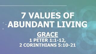 GRACE:   1 Peter 1:1-12, 2 Corinthians 5:10-21