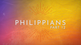 Philippians (Part 12)