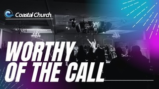 Worthy of the Call