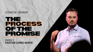 THE PROCESS OF THE PROMISE | WEEK 1 | PASTOR CHRIS WHITE
