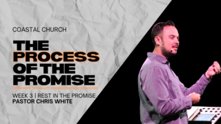 THE PROCESS OF THE PROMISE | WEEK 3 | PASTOR CHRIS WHITE