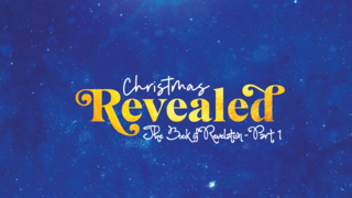 Christmas Revealed Part 1 — Revelation 1