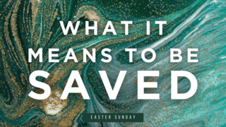 What It Means To Be Saved