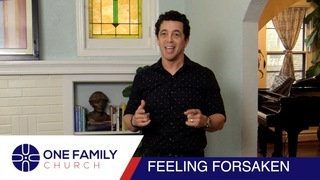 FEELING FORSAKEN - Failing Forward Part 2