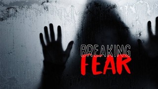 Breaking Fear