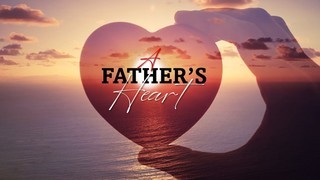 A Fathers Heart