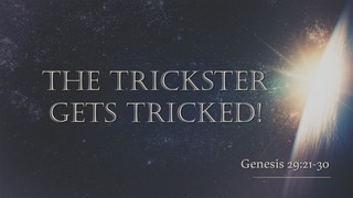 The Trickster Gets Tricked!