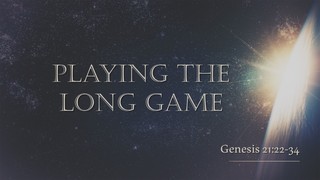 Playing the Long Game