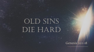 Old Sins Die Hard