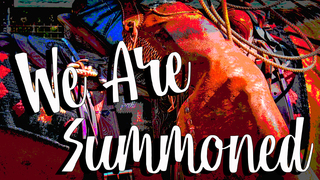 We Are Summoned
