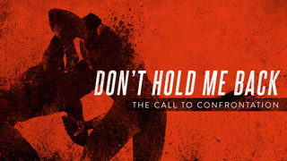 Don't Hold Me Back | The Call to Confrontation