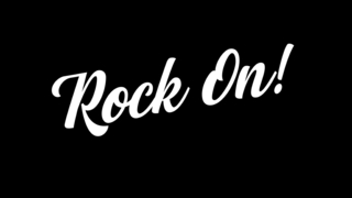 Rock On! Rock On!