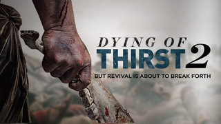 Dying of Thirst | Part 2 Dying of Thirst | Part 2